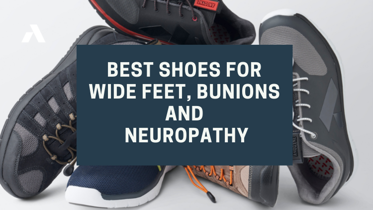 best shoes for wide feet, bunions and neuropathy
