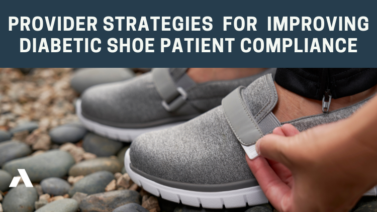 Provider Strategies for Improving Diabetic Shoe Patient Compliance