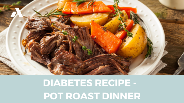 Diabetes Recipe - Pot Roast Dinner