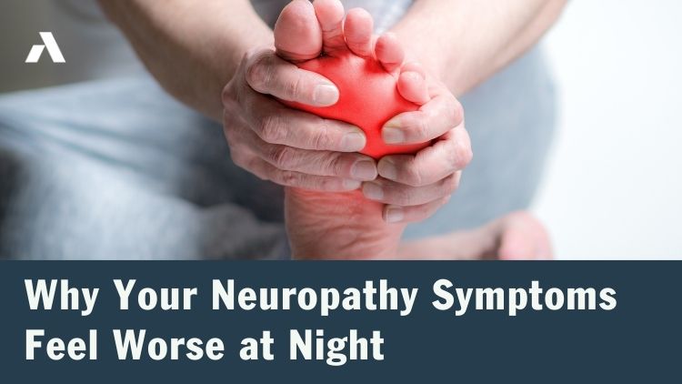 Why Your Neuropathy Symptoms Feel Worse at Night