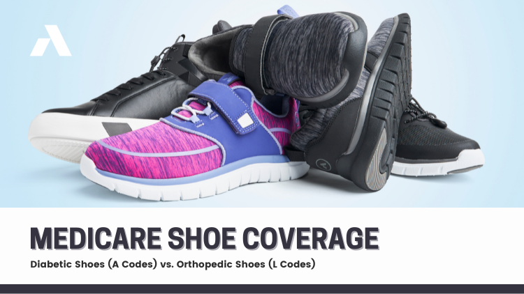 Medicare Shoe Coverage – Diabetic Shoes (A Codes) vs. Orthopedic Shoes (L Codes)