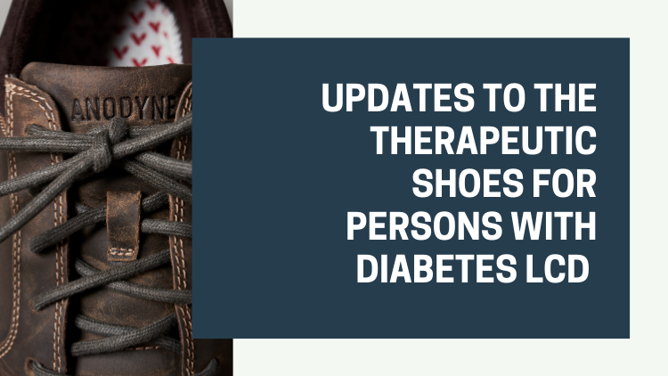 Updates to the Therapeutic Shoes for Persons with Diabetes LCD