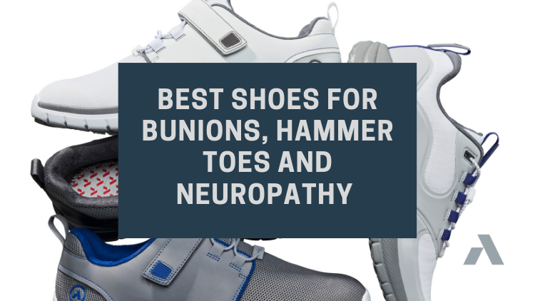 Best Shoes for Bunions, Hammer Toes and Neuropathy